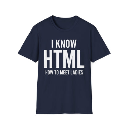 I Know HTML How To Meet Ladies Funny Programming Language Gift For Men Women T-Shirt