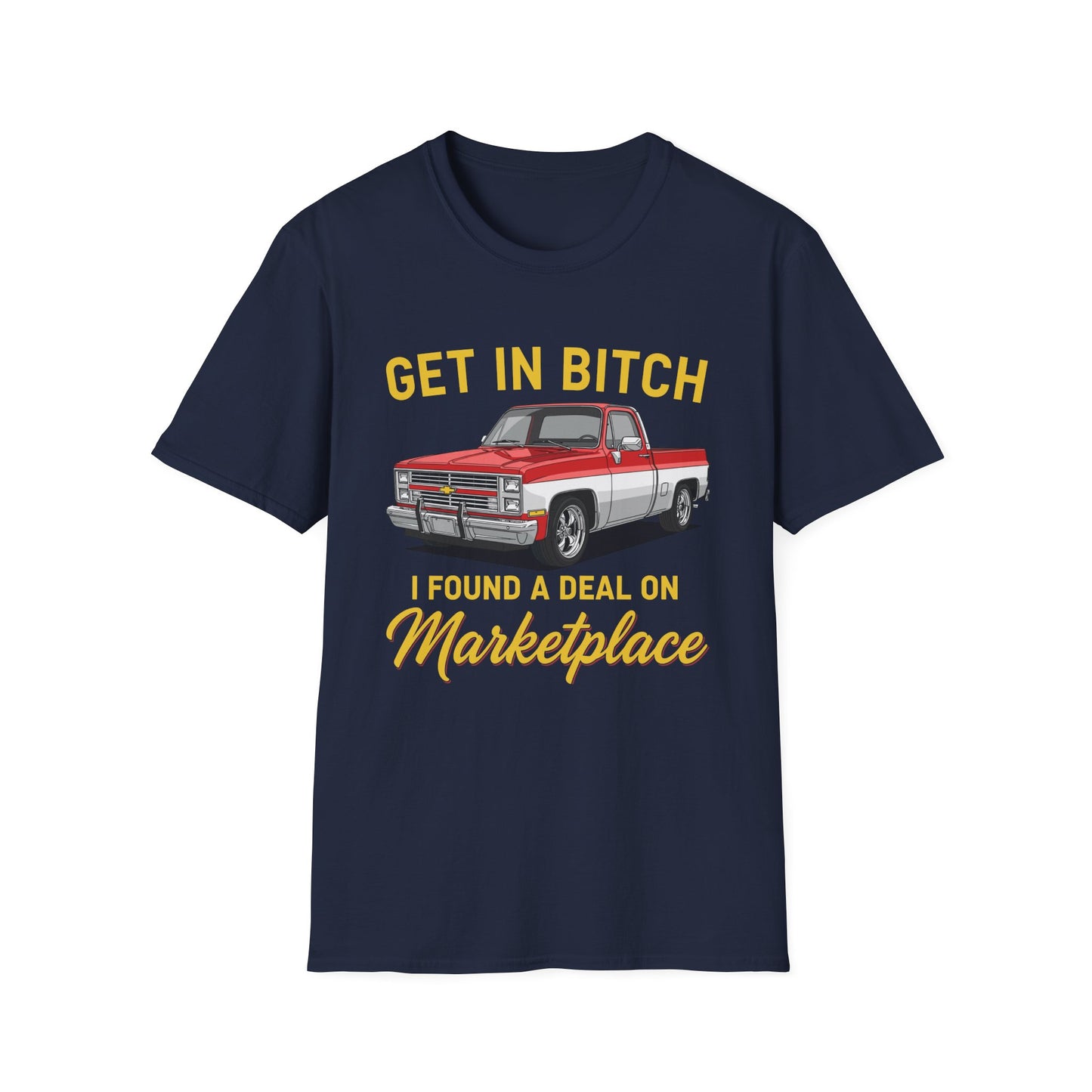 Get in Bitch I Found A Deal On Marketplace Meme T-Shirt