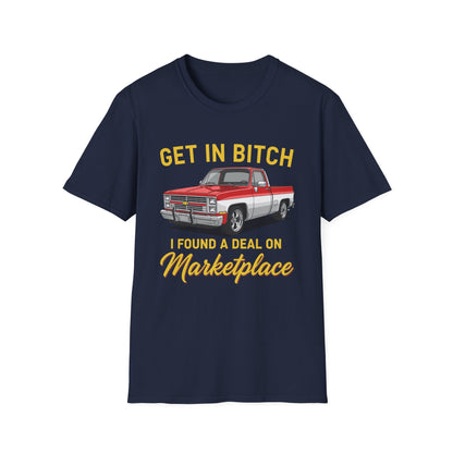 Get in Bitch I Found A Deal On Marketplace Meme T-Shirt