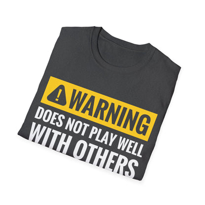 Funny Warning Does Not Play Well with Others Caution Sign T-Shirt for Men Women
