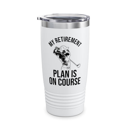 My Retirement Plan Is On Course Funny Golf Golfer Retired Tumbler