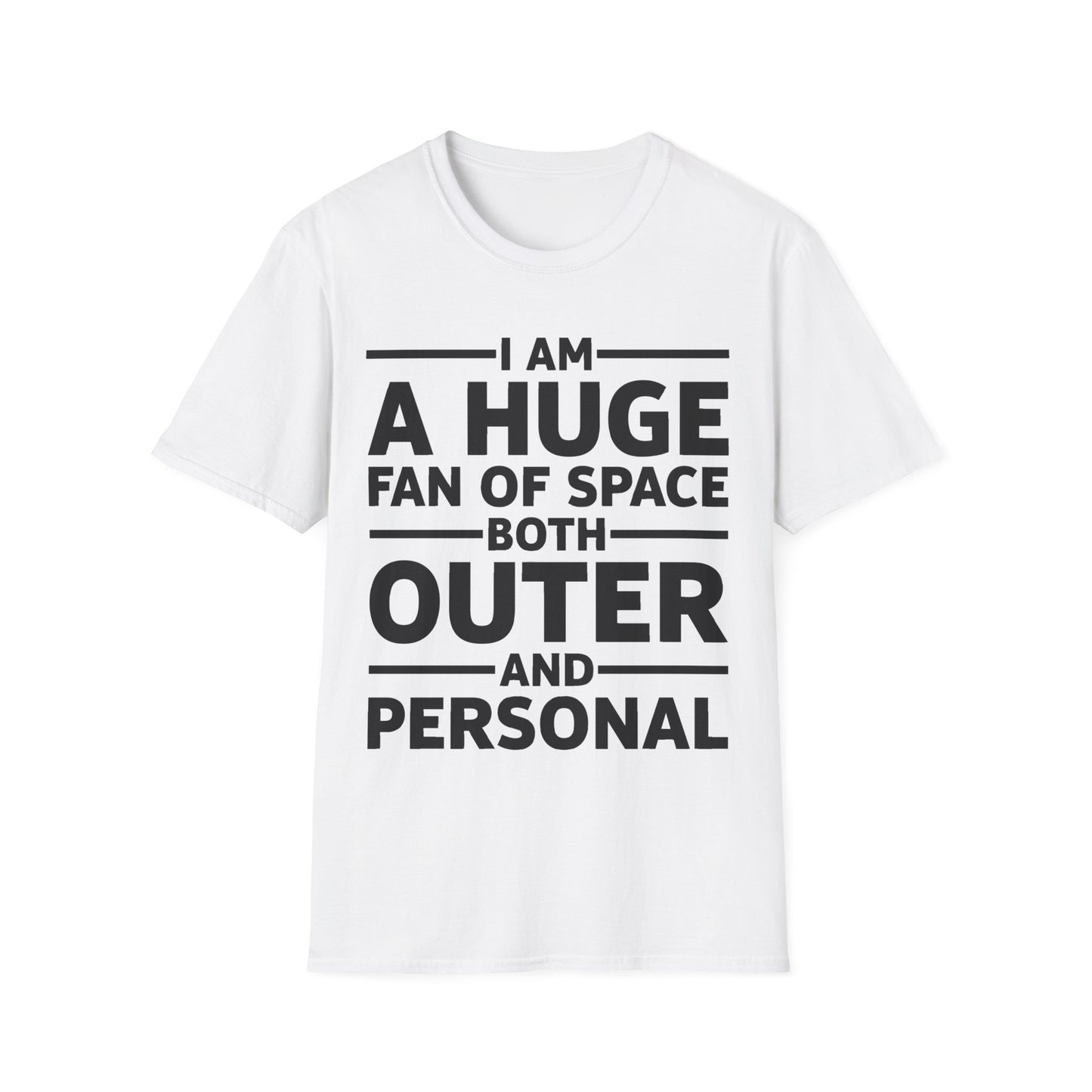 Funny I Am A Huge Fan of Space Both Outer and Personal Privacy Sarcastic T-Shirt