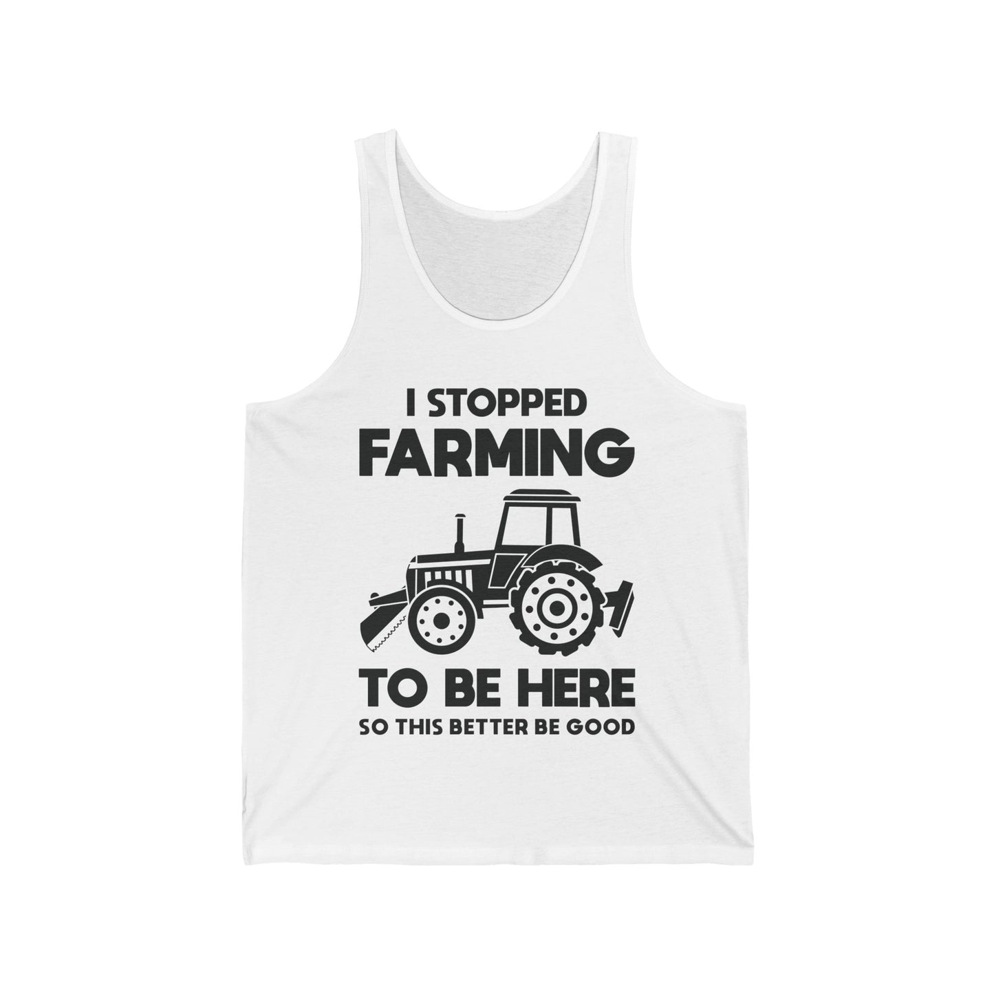 I Stopped Farming To Be Here Funny Farming Farmers Tank Top For Men Women Tank Top