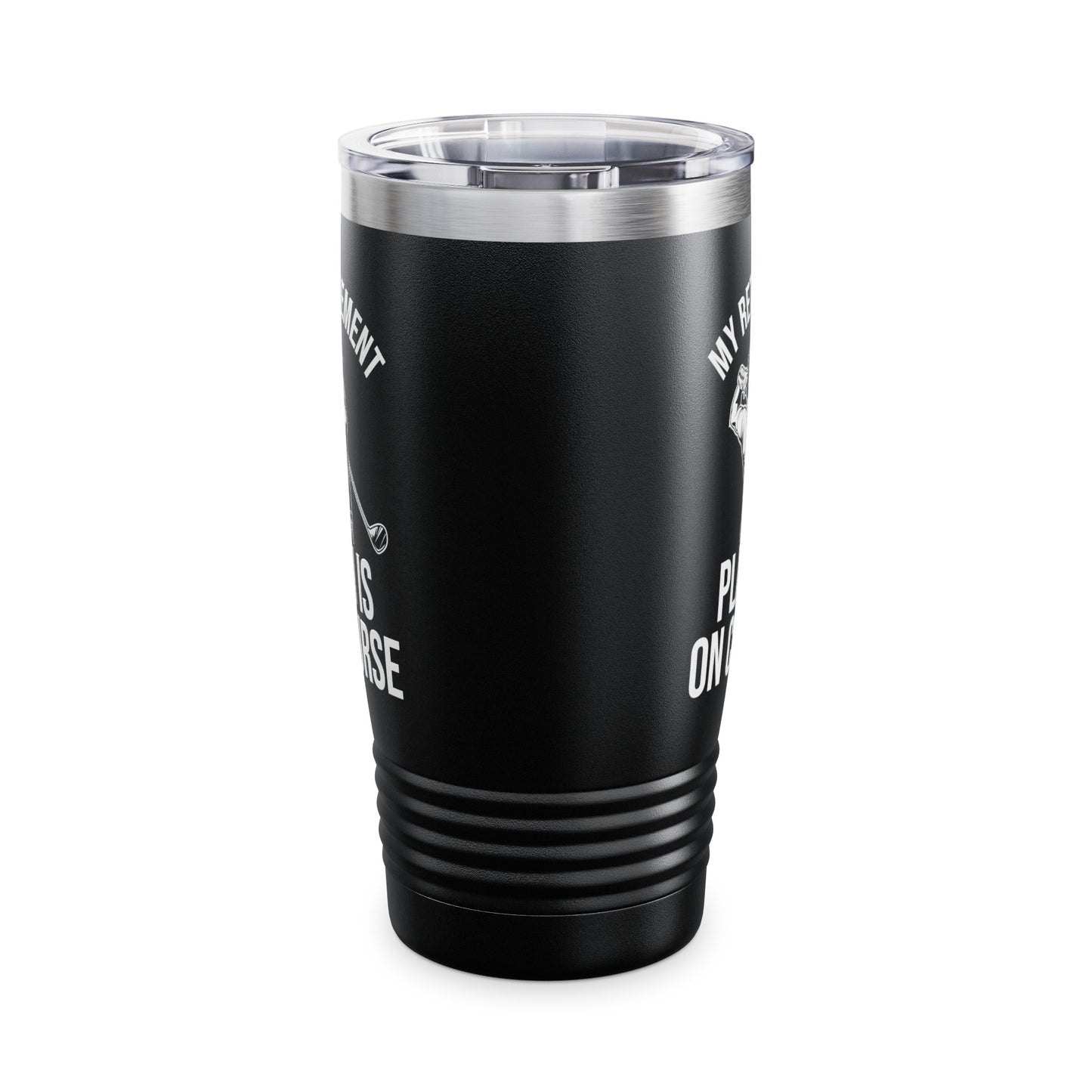 My Retirement Plan Is On Course Funny Golf Golfer Retired Tumbler