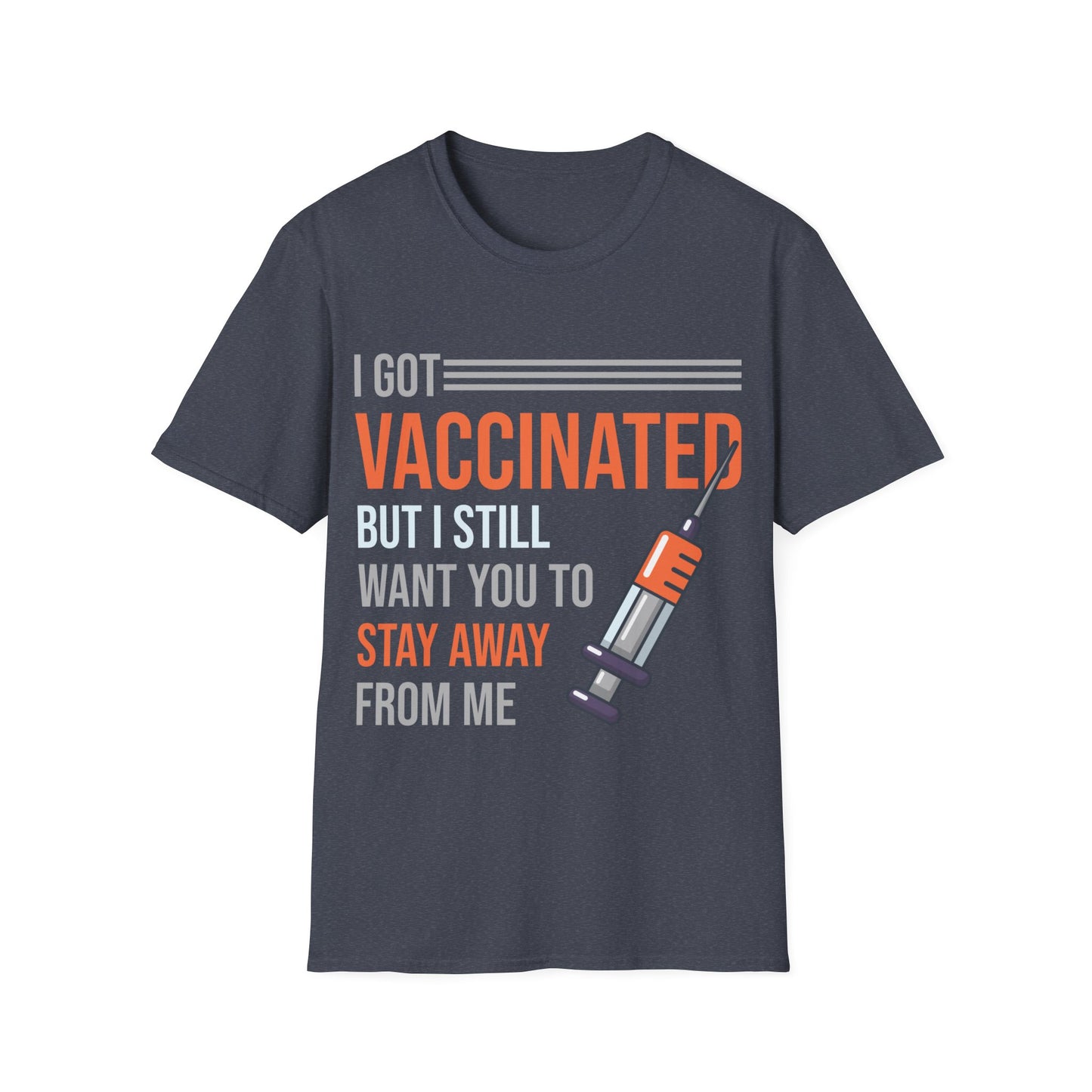 Funny I Got Vaccinated But I Still Want You To Stay Away From Me Sarcastic