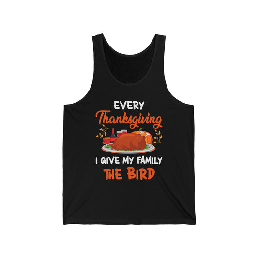 Every Thanksgiving I Give My Family The Bird Funny Dinner Tank Top For Men Women Tank Top