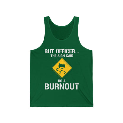 Funny But Officer The Sign Said Do A Burnout Car Racer Drift Lover Tank Tops For Men Women