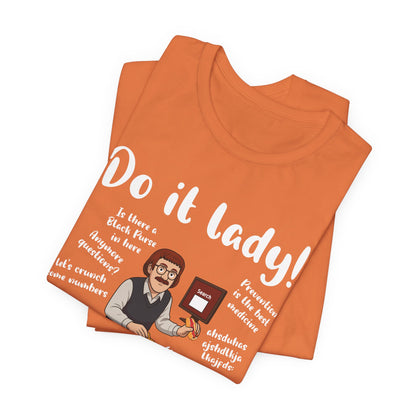 Do it lady! Chit, Trending Funny Saying T-Shirt for Men Women