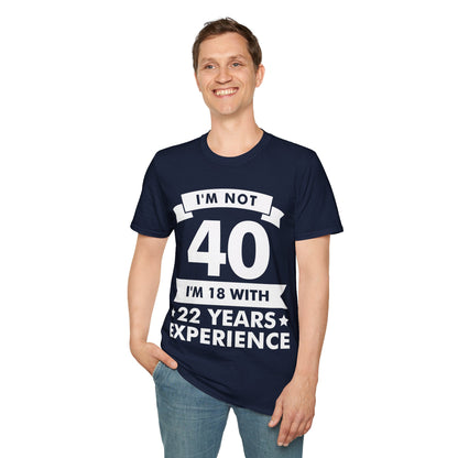 Funny I'm Not 40 Experience 40th Birthday Gift T-Shirt Men Women