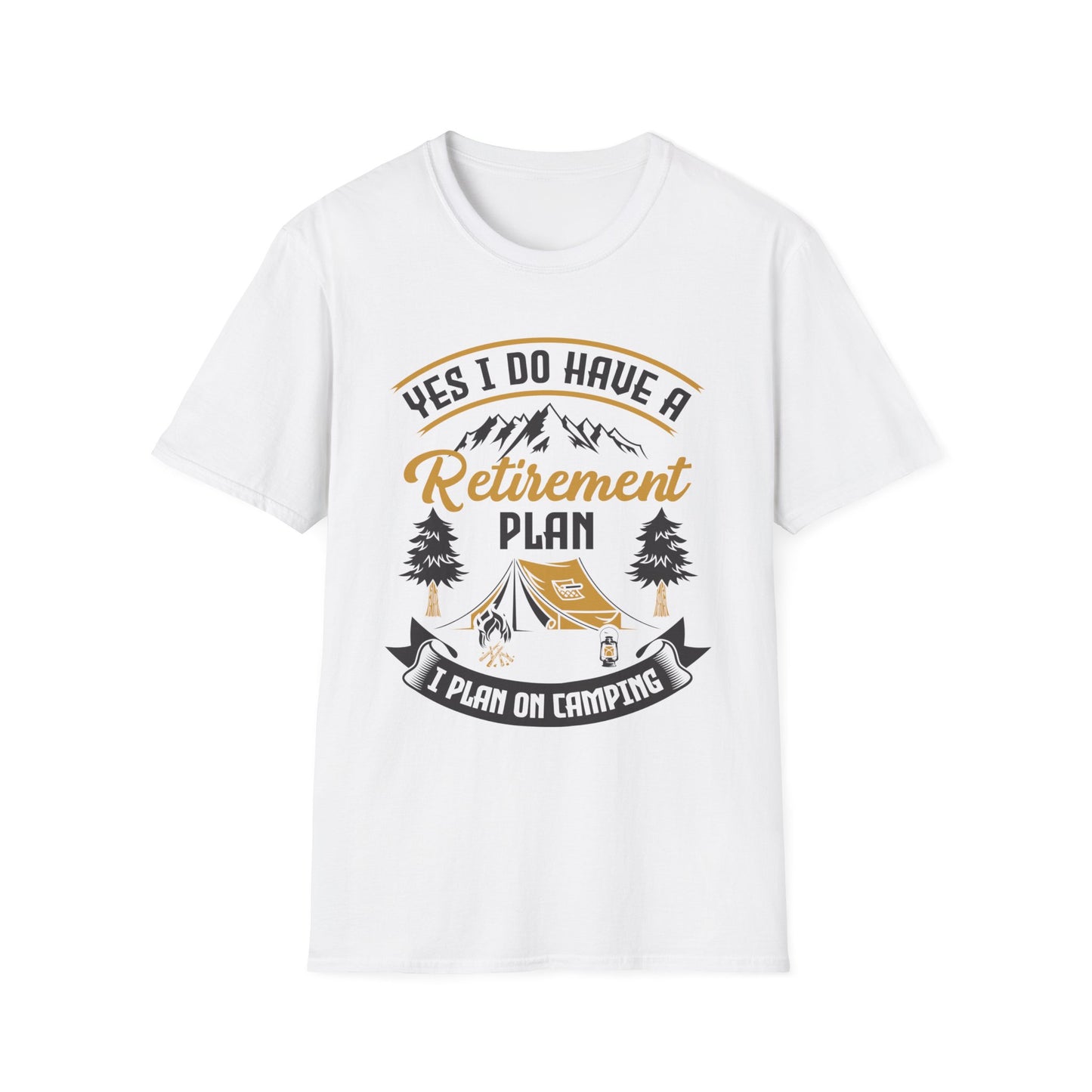 Yes I Do Have A Retirement Plan I Plan On Camping Camp Retired T-Shirt Men Women Travelers