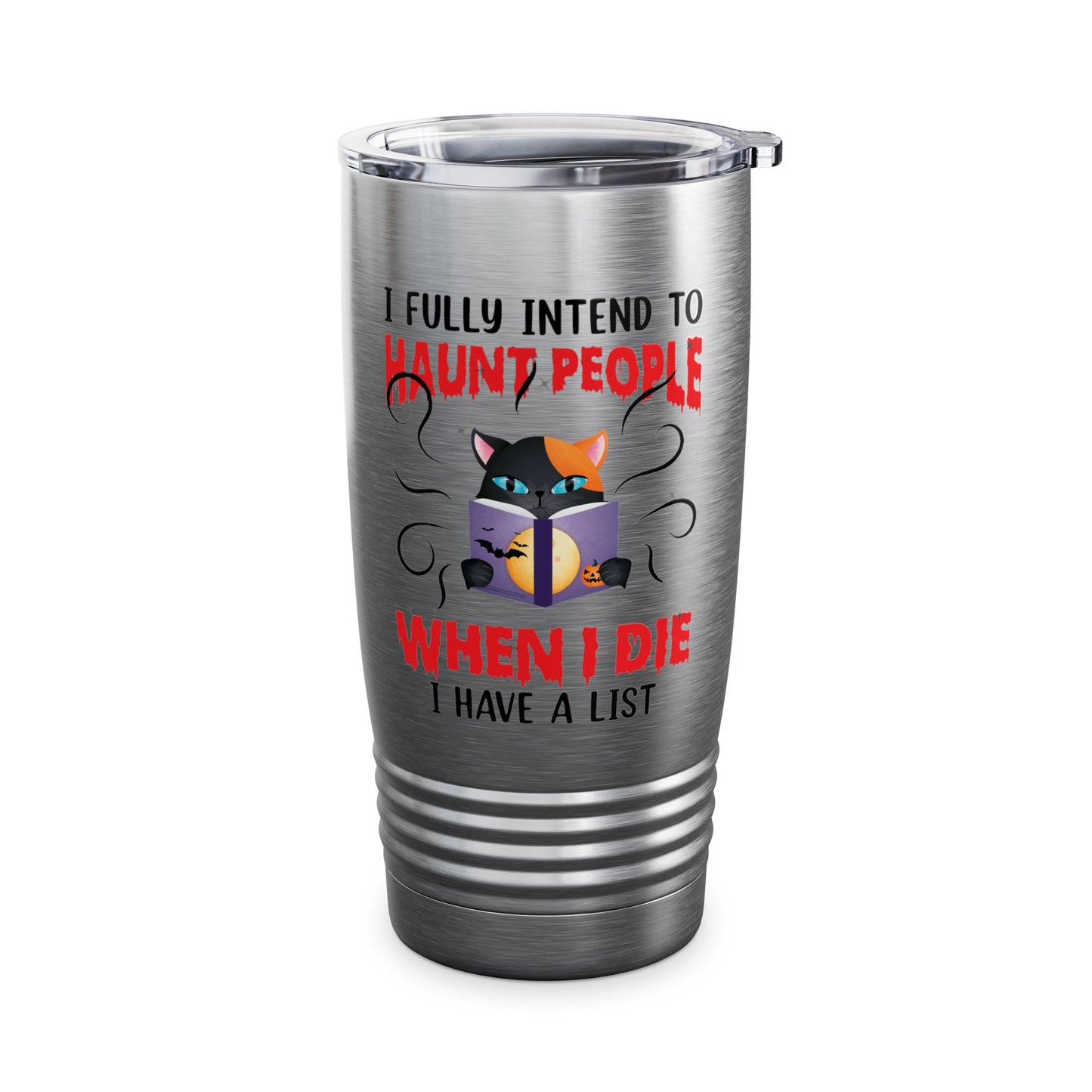 Funny I Fully Intend To Haunt People When I Die I Have A List Scary Cat Halloween mug Men Women  Tumbler