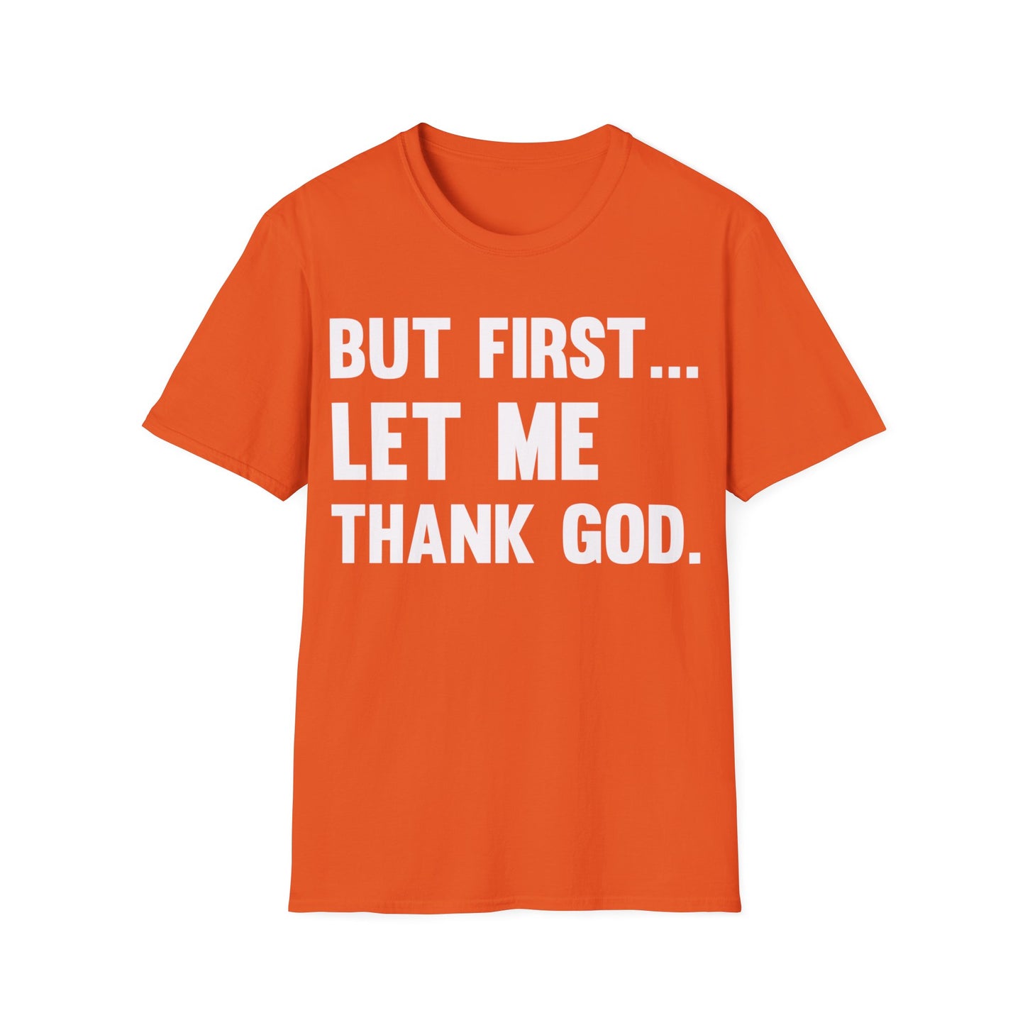 But First Let Me Thank God T-Shirt For Men Women T-Shirt