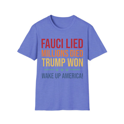 Fauci Lied Millions Died Trump Won Wake Up America T-Shirt for Men Women