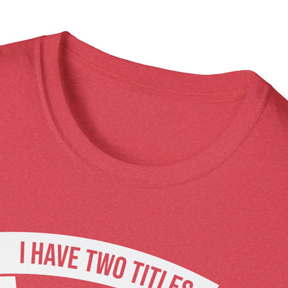 I Have Two Titles Mom and Nana Mothers Day Grandma T-Shirt for Women