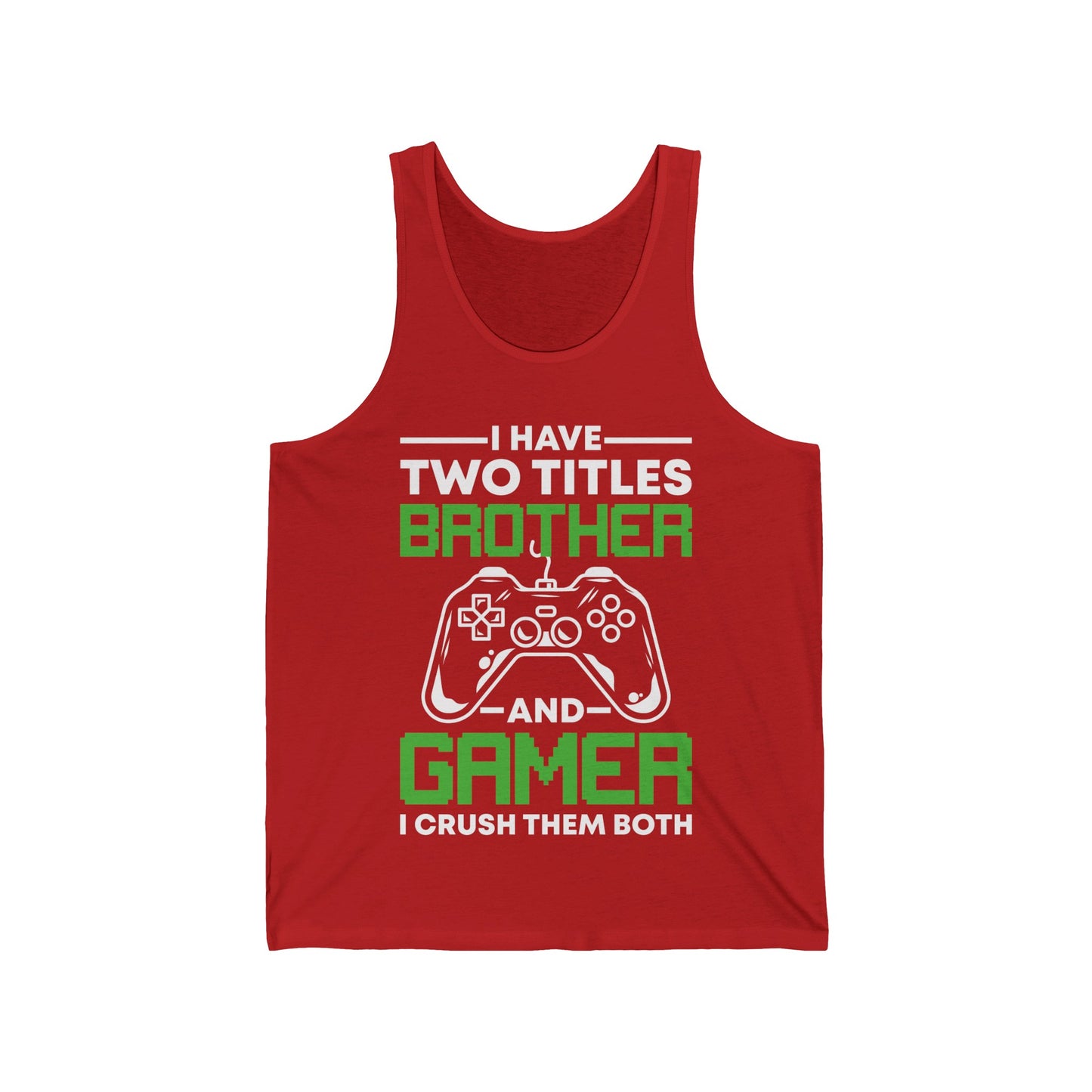 Funny I Have Two Titles Brother And Gamer Gaming Gift Tank Tops