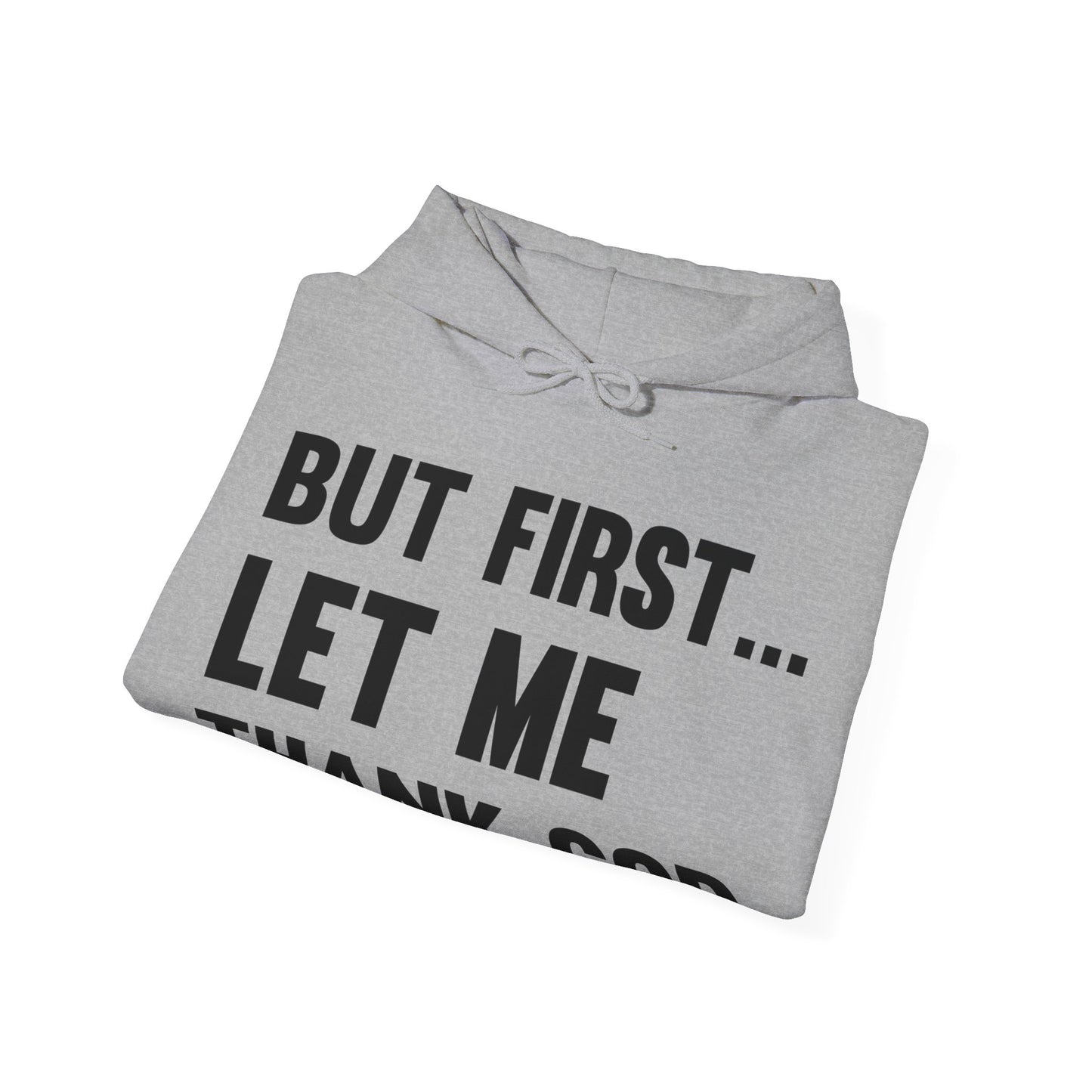 But First Let Me Thank God Hoodie For Men Women Hoodie
