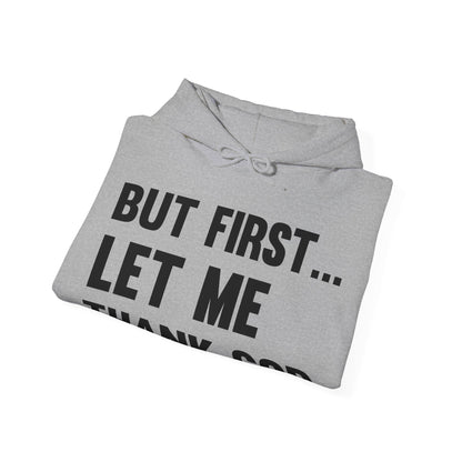 But First Let Me Thank God Hoodie For Men Women Hoodie