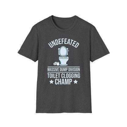 Funny Undefeated Toilet Clogging Champ Funny Dad Mens Joke Hilarious T-Shirt