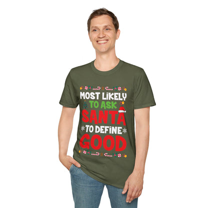 Most Likely To Ask Santa To Define Good Family Funny Christmas T-Shirt For Men Women T-Shirt