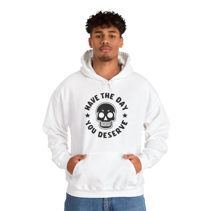 Funny Have The Day You Deserve Skull Sarcastic Hoodie For Men Women Hoodie