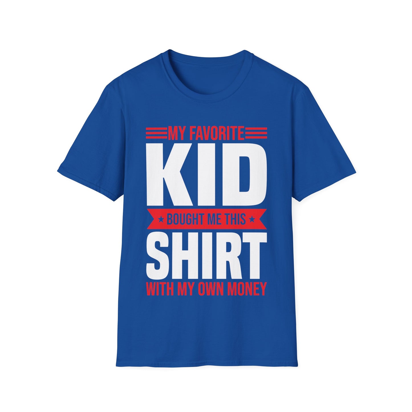 My Favorite Kid Bought Me This Shirt With My Money Funny Fathers Day Mothers Day T-Shirt