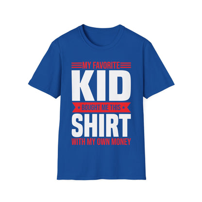 My Favorite Kid Bought Me This Shirt With My Money Funny Fathers Day Mothers Day T-Shirt