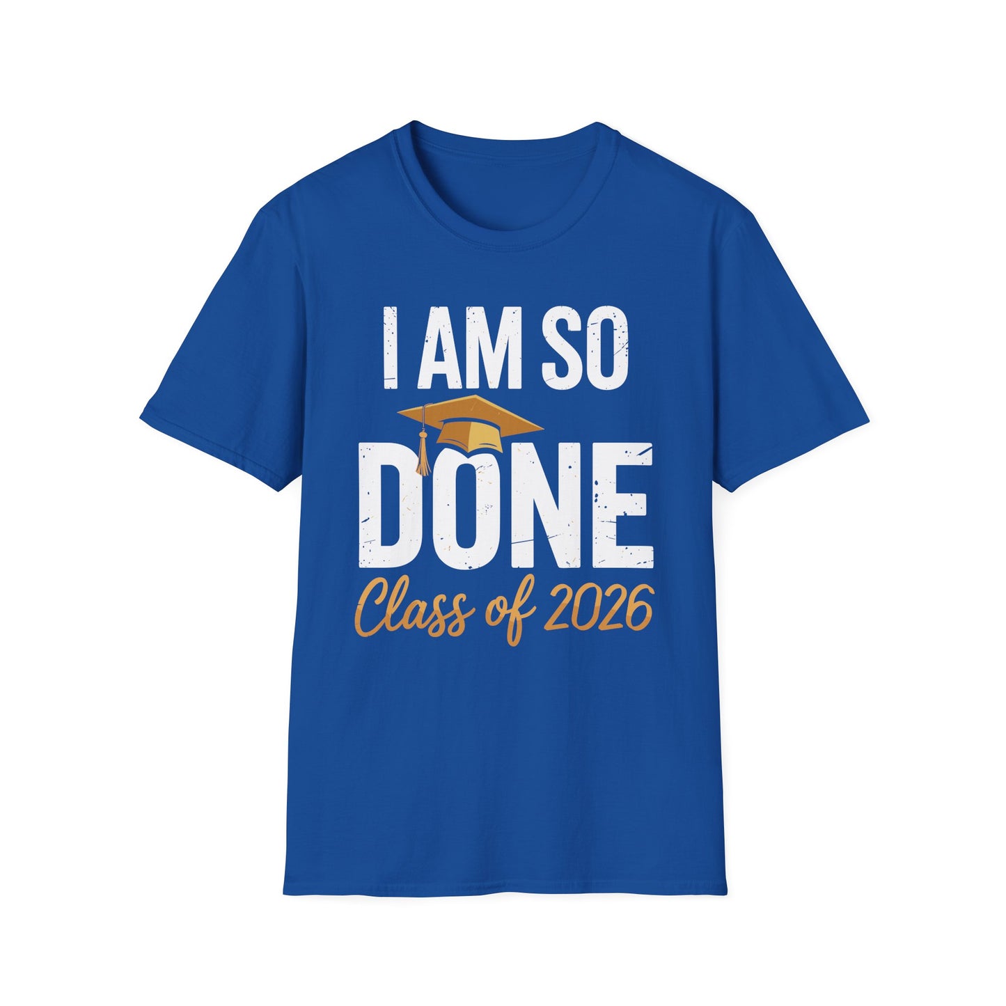 Class of 2026 I Am So Done Graduation For Him Her Women Men T-Shirt