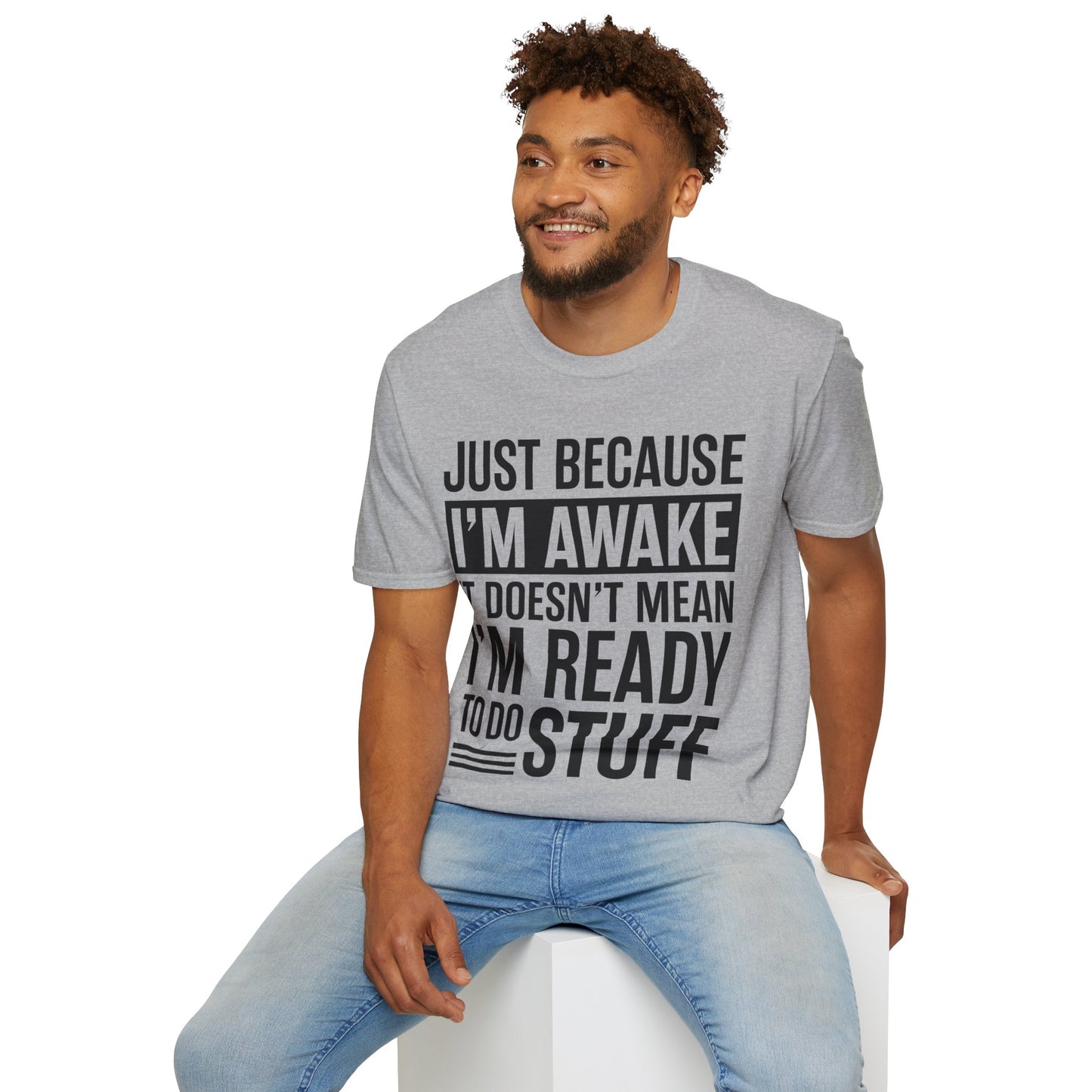 Just Because I'm Awake  Funny Saying Tweens and Teens T-Shirt For Men Women