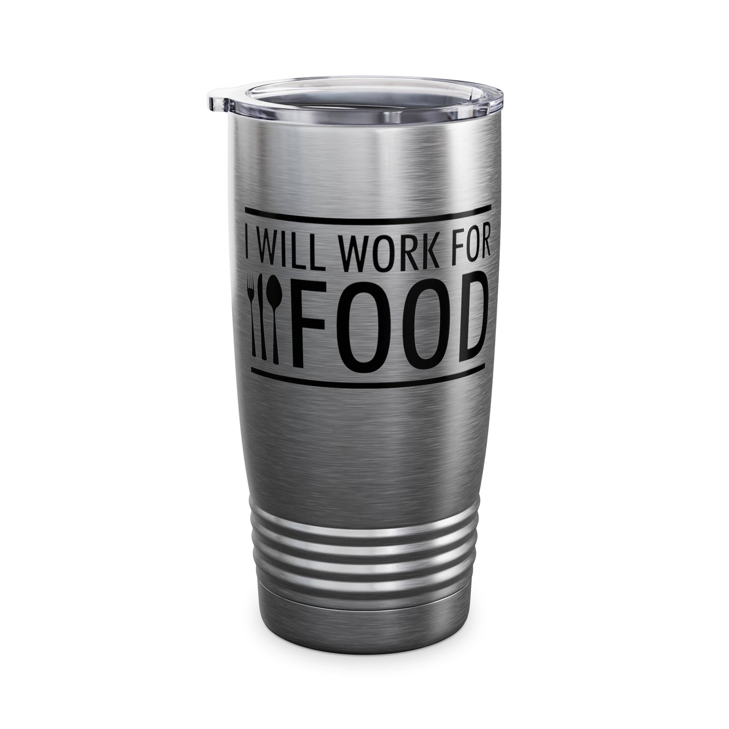 I Will Work for Food Food Lover Sarcastic Hungry Funny Tumbler