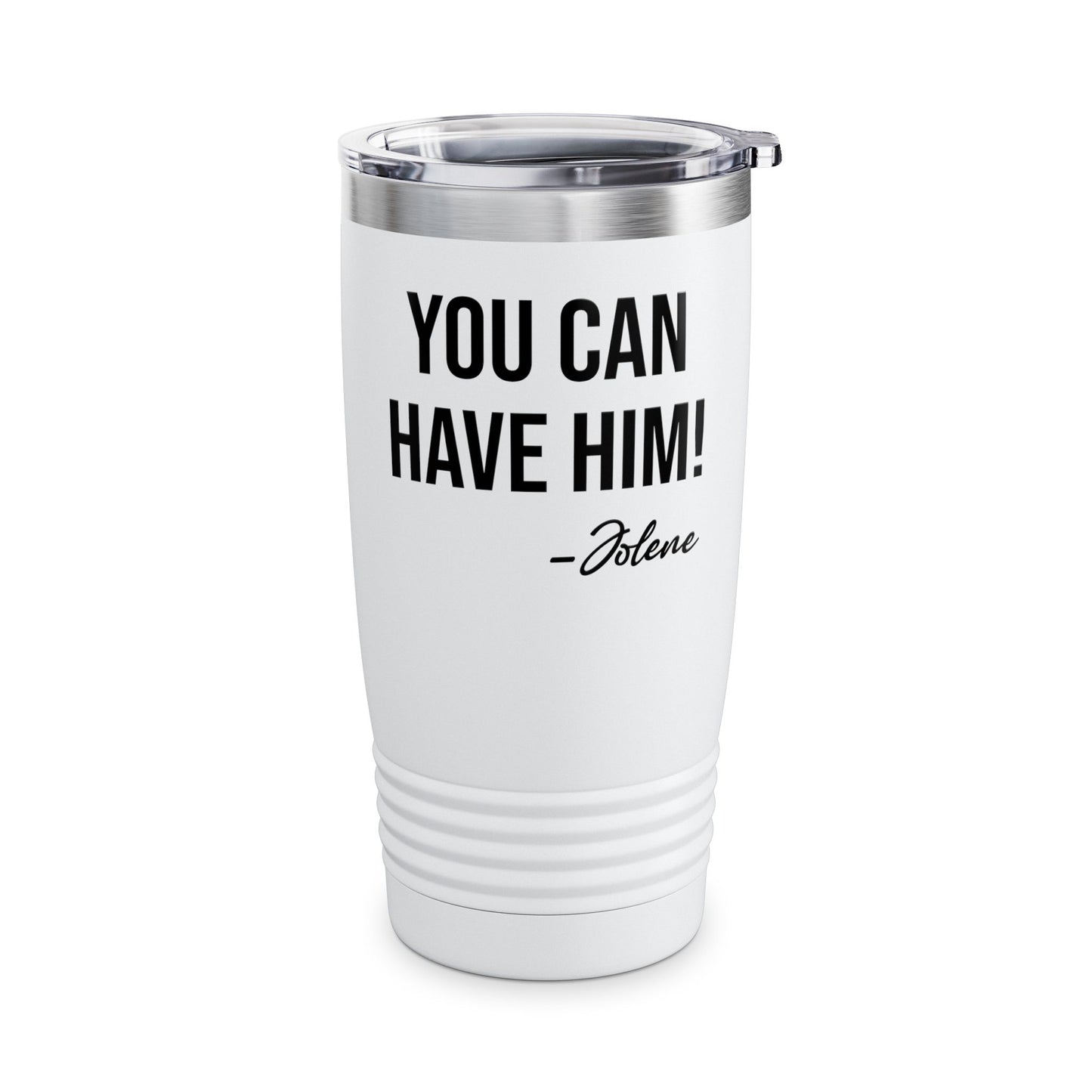 Funny You Can Have Him Country Music Lovers Novelty Tumbler Men Women