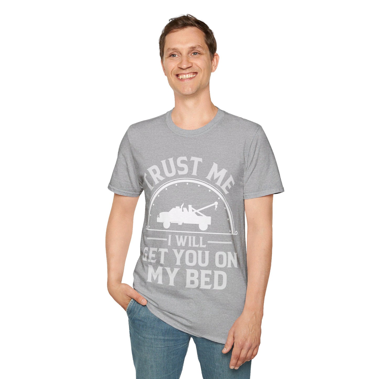 Trust Me I Will Get You On My Bed Tow Truck Driver Birthday Gift T-shirt Men