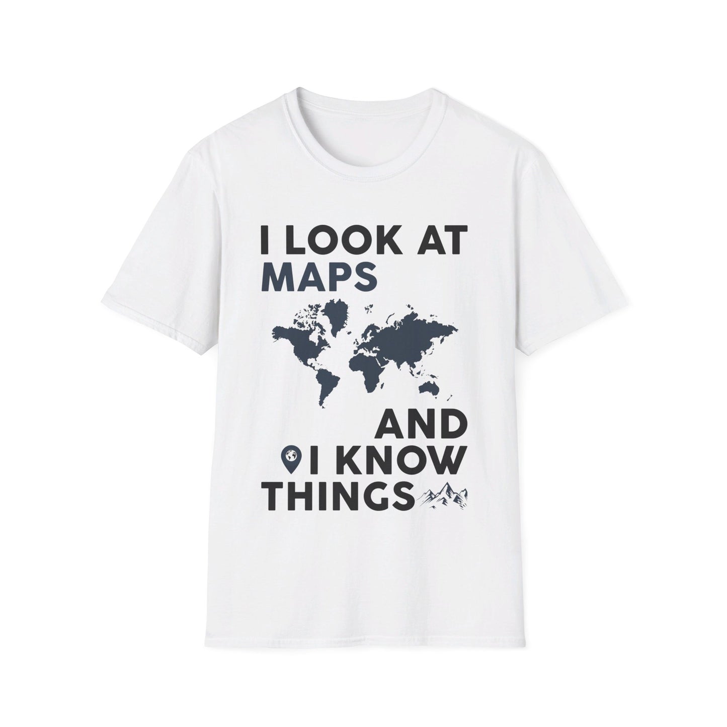 Funny I look At Maps and I Know Things Teacher Geographer Geography T-Shirt For Men Women T-Shirt