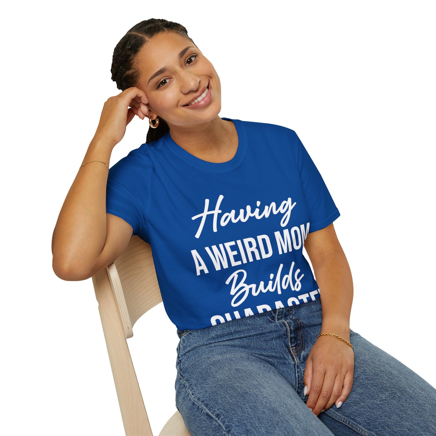 Having A Weird Mom Builds Character Funny Mothers Day T-Shirt for Men Women