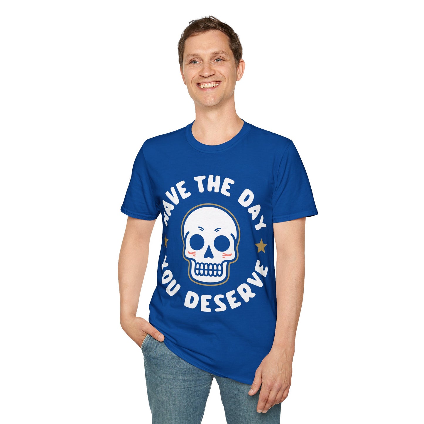 Funny Have The Day You Deserve Skull Sarcastic T-Shirt For Men Women T-Shirt