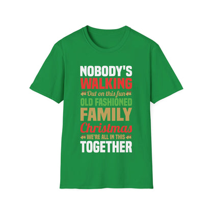 Nobody Walking Out On This Fun Old Fashioned Christmas Xmas T-Shirt Men Women