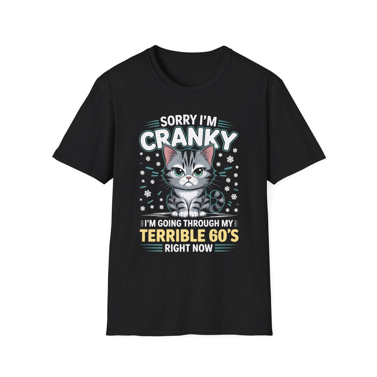 Funny Cat Sorry I'm Cranky I'm Going Through My Terrible 60's Unisex T-Shirt