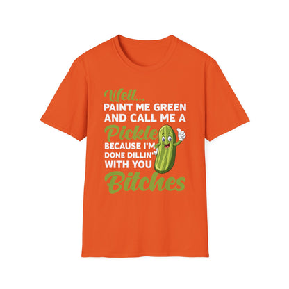 Funny Well Paint Me Green and Call Me A Pickle T-Shirt Men Women