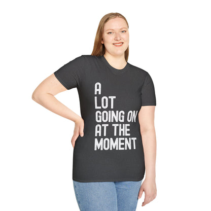 Funny A Lot Going On At The Moment Distressed T-Shirt For Men Women