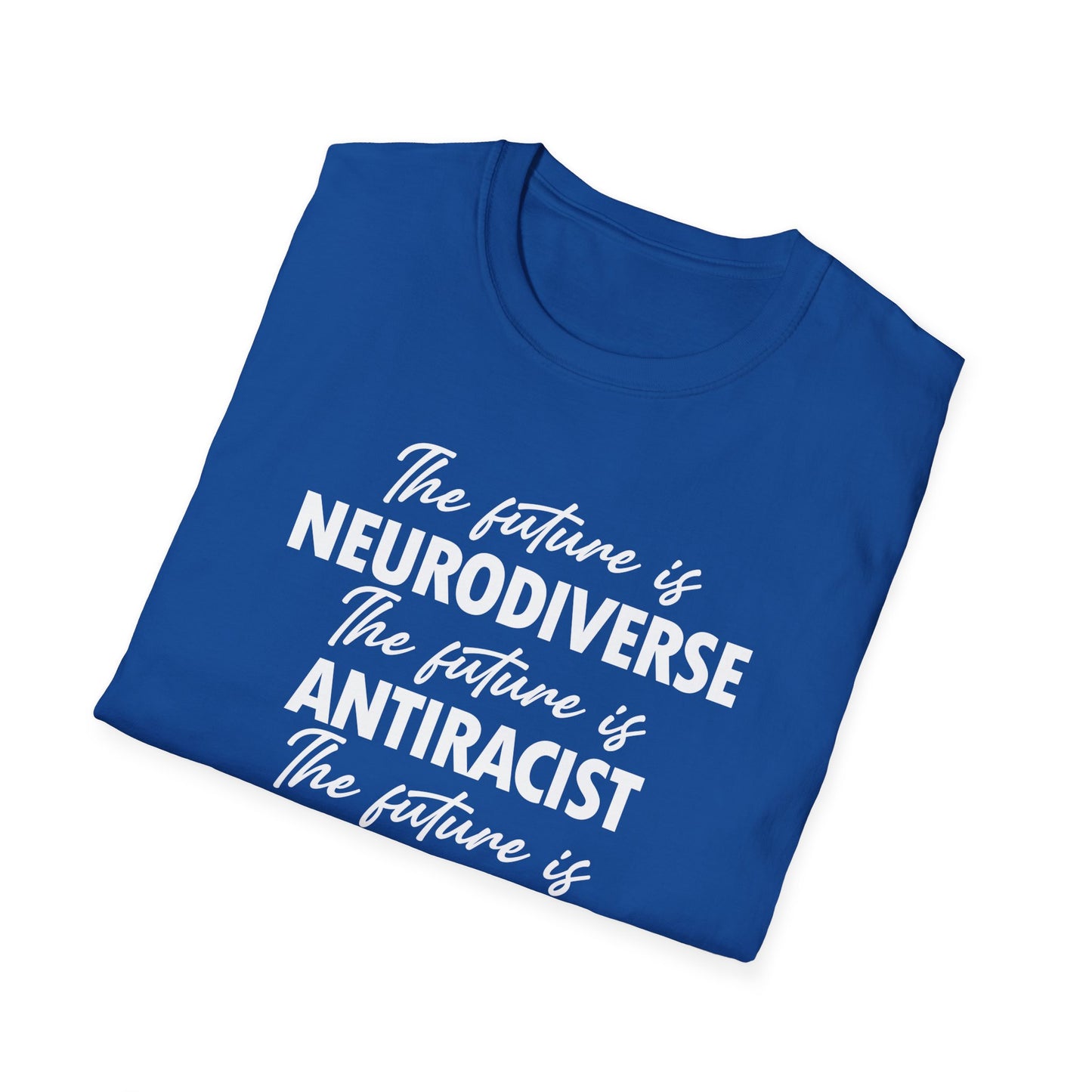 The Future is Inclusive Neurodiverse Anti-RacistLGBT Gay Rights Pride T-Shirt