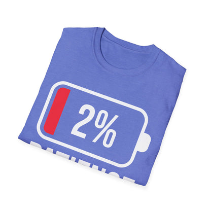 Patience 2% Battery Low Funny Waiting T-Shirt Men Women