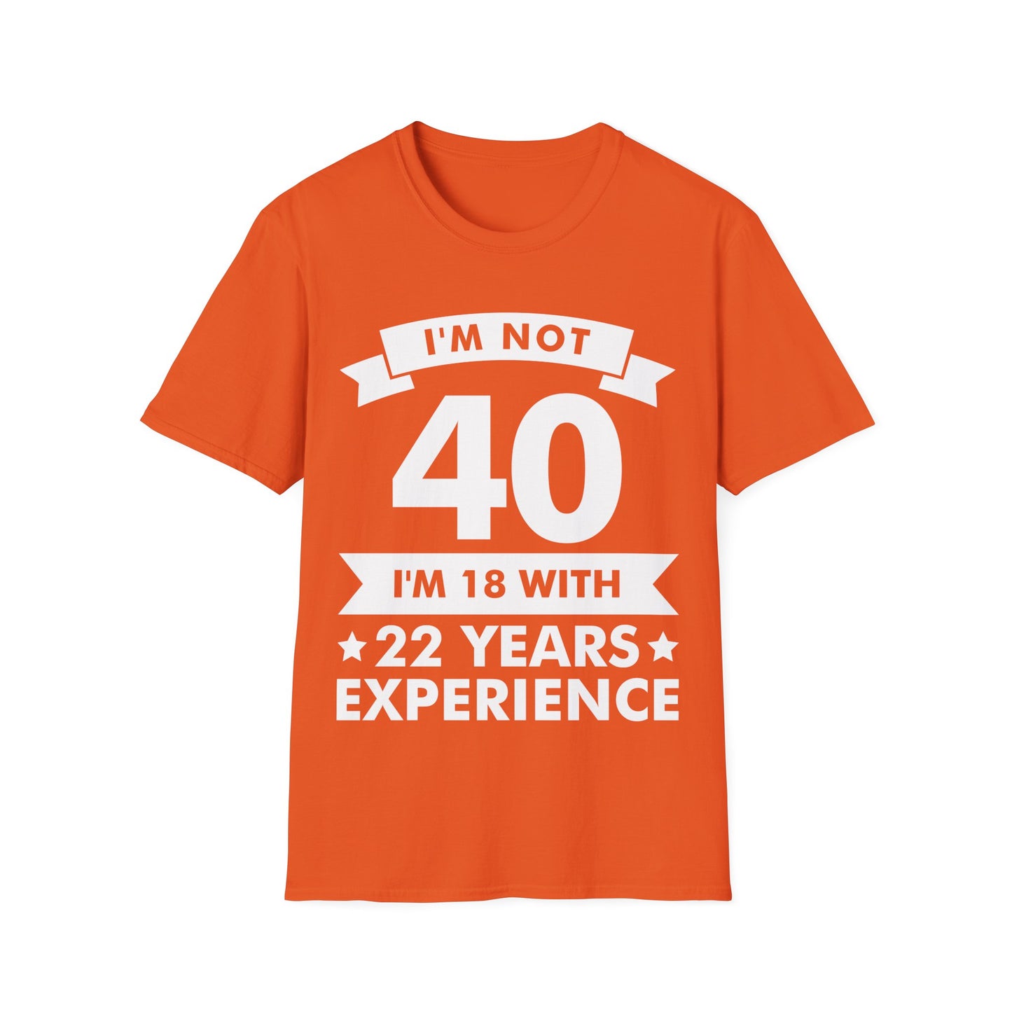 Funny I'm Not 40 Experience 40th Birthday Gift T-Shirt Men Women