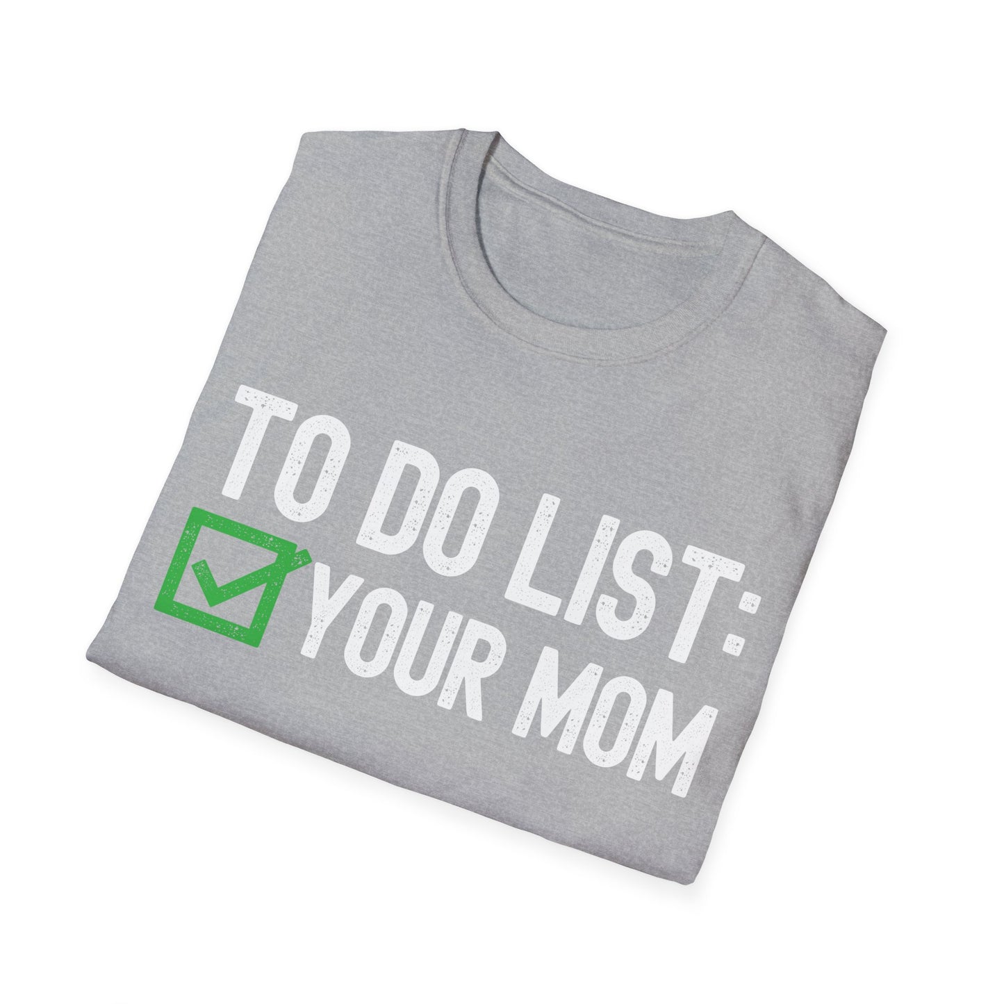 Funny to Do List Your Mom Sarcastic Saying T-Shirt Men Women