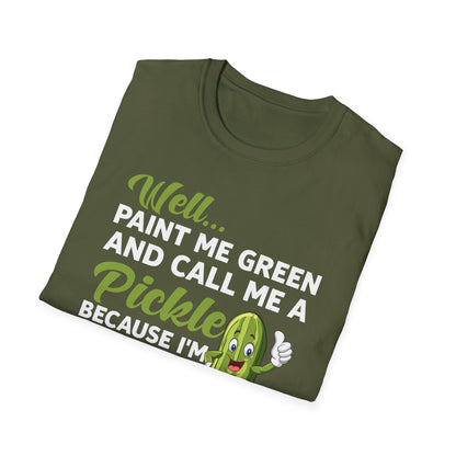 Funny Well Paint Me Green and Call Me A Pickle T-Shirt Men Women