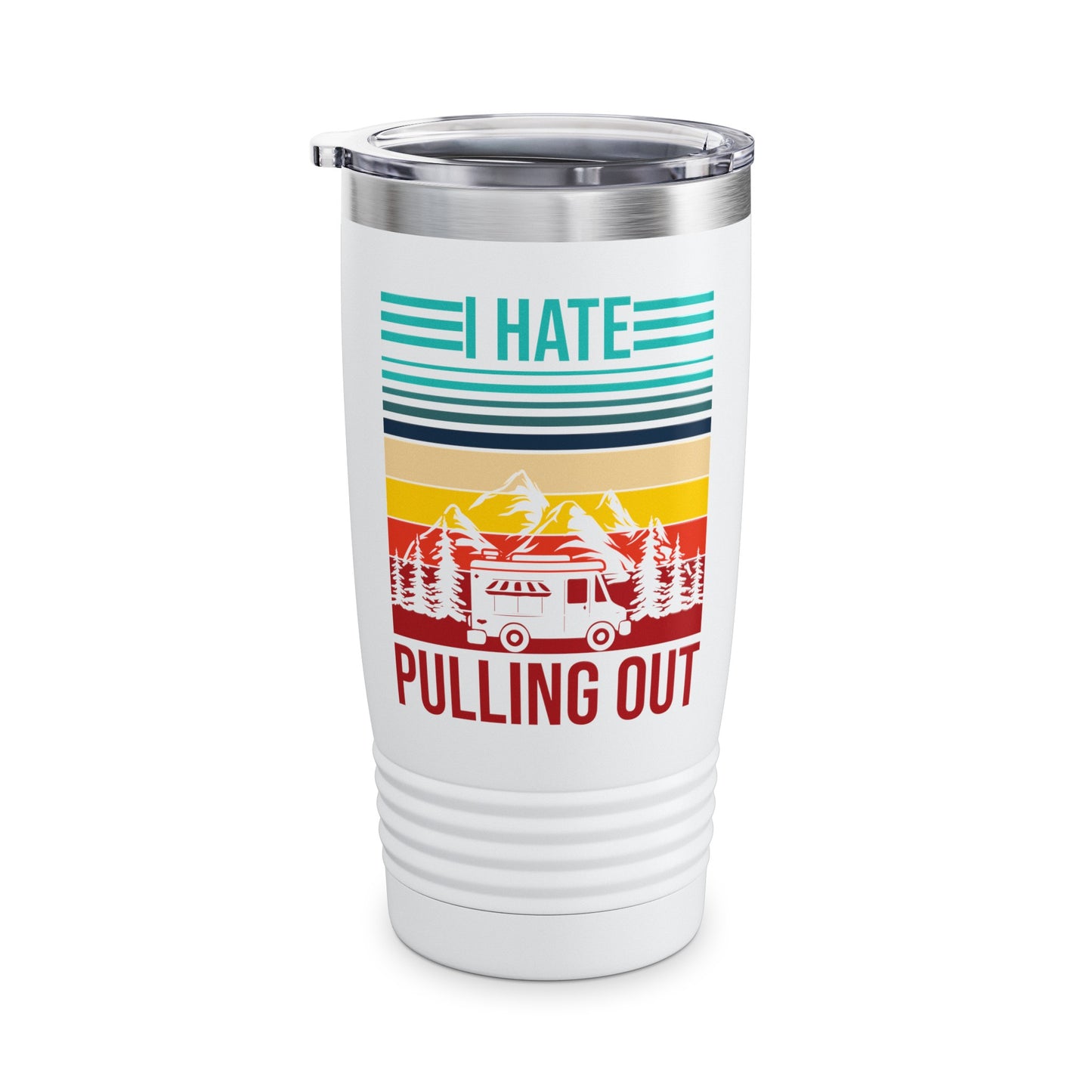 I Hate Pulling Out Camper RV Camping Trailer Funny Gift Tumbler