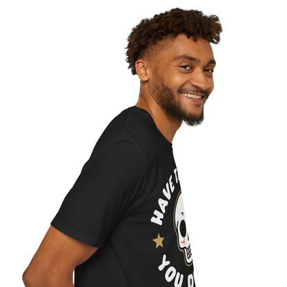 Funny Have The Day You Deserve Skull Sarcastic T-Shirt For Men Women T-Shirt