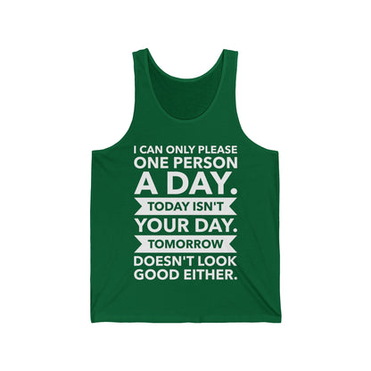 Funny I Can Only Please One Person A Day Sarcastic Humor Sarcasm Tank Tops For Men Women