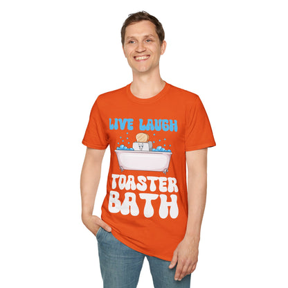 Funny Live Laugh Toaster Bath Bathing Toaster T-Shirt For Men Women T-Shirt