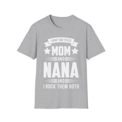 I Have Two Titles Mom and Nana Mothers Day Grandma T-Shirt for Women