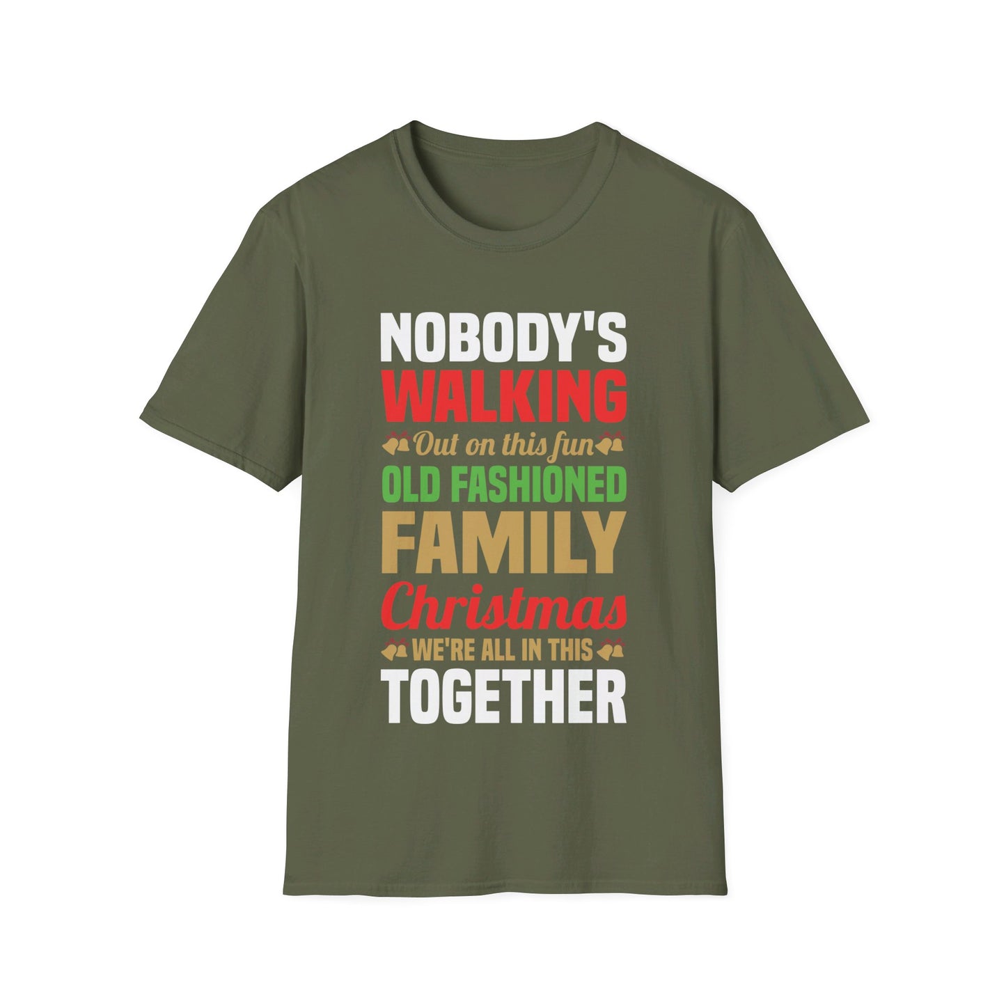 Nobody Walking Out On This Fun Old Fashioned Christmas Xmas T-Shirt Men Women