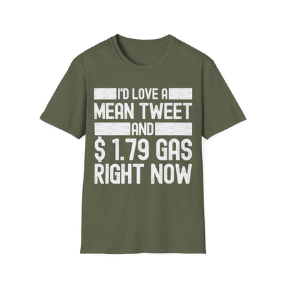 Funny Id Love A Mean Tweet And 1.79 Gas Right Now Trump 2024 Fathers Day T-Shirt